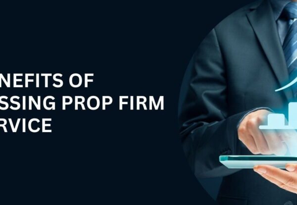 Benefits of Passing prop firm service